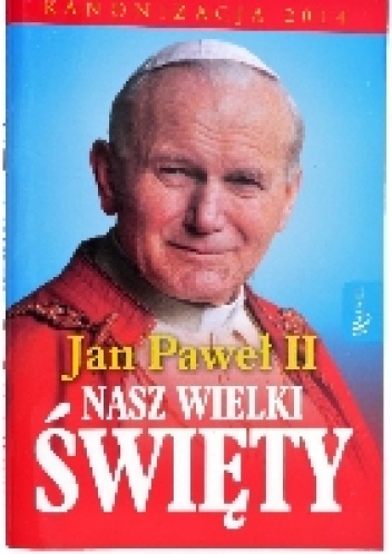 Okładka: Małgorzata Pabis - Jan Paweł II Nasz Wielki Święty