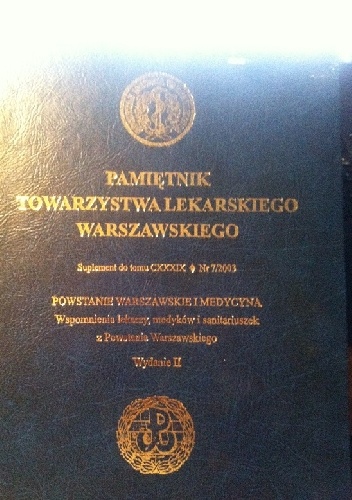 Okładka:  Praca zbiorowa - Pamiętnik Towarzystwa Lekarskiego Warszawskiego Powstanie Warszawskie i medycyna tom II
