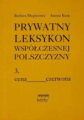 Antoni Kroh - Prywatny leksykon współczesnej polszczyzny, t.3