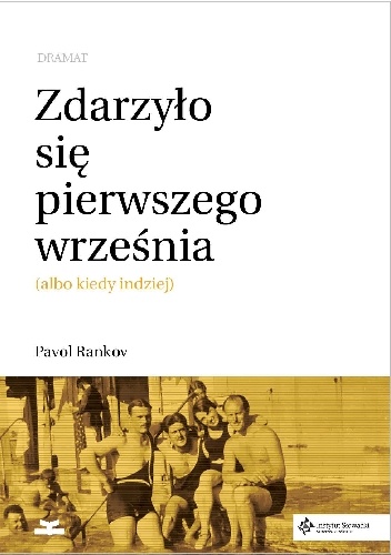 Okładka: Pavol Rankov - Zdarzyło się pierwszego września (albo kiedy indziej). Dramat