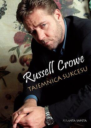 Okładka: Jolanta Sapeta - Russell Crowe: Tajemnica sukcesu