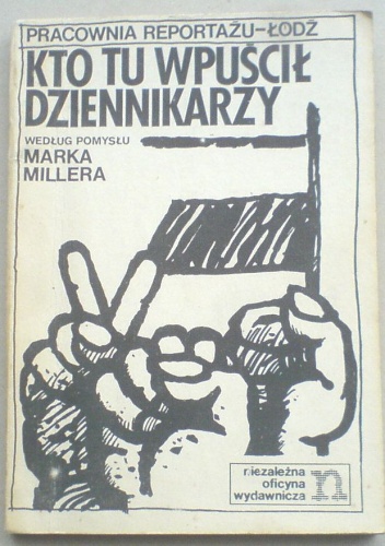 Okładka: Marek Miller - Kto tu wpuścił dziennikarzy