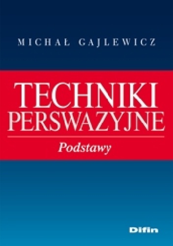 Okładka: Michał Gajlewicz - Techniki perswazyjne. Podstawy