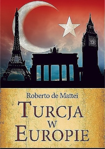 Okładka: Roberto de Mattei - Turcja w Europie?