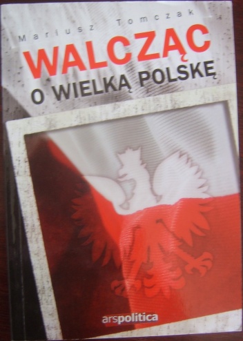 Okładka: Mariusz Tomczak - Walcząc o Wielką Polskę