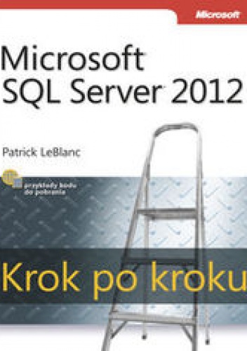Okładka: LeBlanc Patrick - Microsoft SQL Server 2012. Krok po kroku