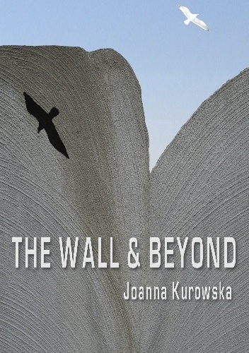 Okładka: Joanna Kurowska - The Wall &amp; Beyond
