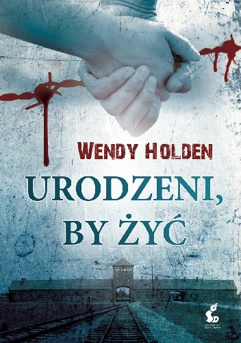 Okładka: Wendy Holden - Urodzeni, by żyć