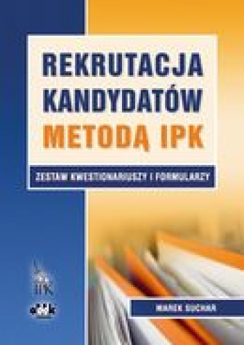 Okładka: Marek Suchar - Rekrutacja kandydatów metodą IPK. Zestaw kwestionariuszy i formularzy