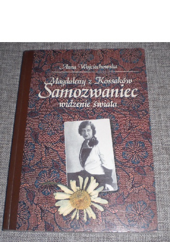 Okładka: Anna Wojciechowska - Magdaleny z Kossaków Samozwaniec widzenie świata