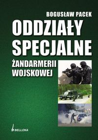 Okładka: Bogusław Pacek - Oddziały specjalne Żandarmerii Wojskowej