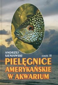 Okładka: Andrzej Sieniawski - Pielęgnice amerykańskie w akwarium. Część 2