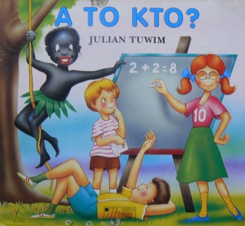 Okładka: Julian Tuwim - A to kto?