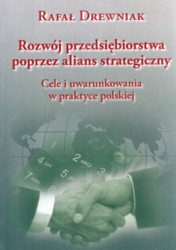 Okładka: Rafał Drewniak - Rozwój przedsiębiorstwa poprzez alians strategiczny. Cele i uwarunkowania w praktyce polskiej