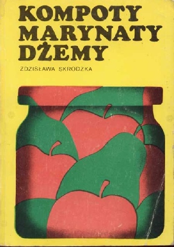 Okładka: Zdzisława Skrodzka - Kompoty Marynaty Dżemy