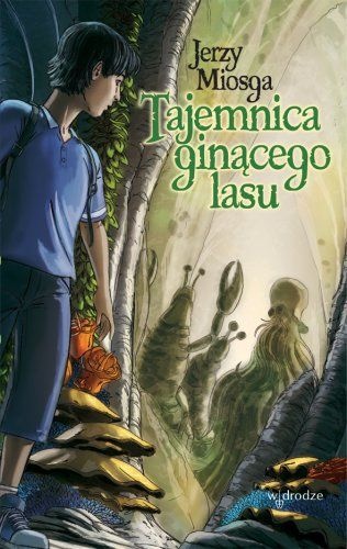 Okładka: Jerzy Miosga - Tajemnica ginącego lasu