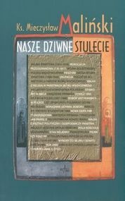 Okładka: Mieczysław Maliński - Nasze dziwne stulecie