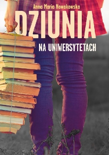 Okładka: Anna Maria Nowakowska - Dziunia na uniwersytetach