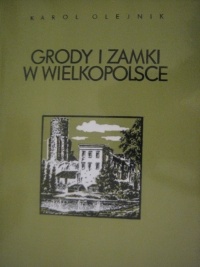 Okładka: Karol Olejnik - Grody i zamki w Wielkopolsce