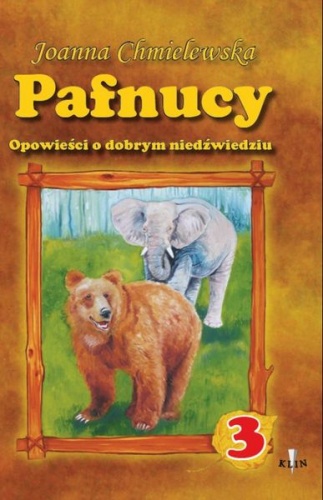 Okładka: Joanna Chmielewska - Pafnucy, opowieści o dobrym niedźwiedziu tom 3