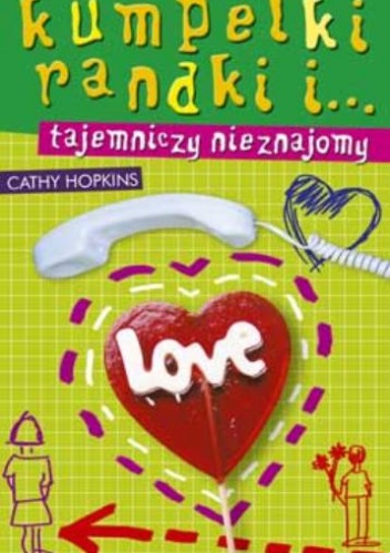 Okładka: Cathy Hopkins - Kumpelki, randki i... tajemniczy nieznajomy