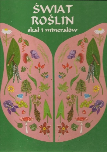 Okładka:  praca zbiorowa - Świat roślin, skał i minerałów