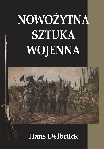 Okładka: Hans Delbrück - Nowożytna sztuka wojenna