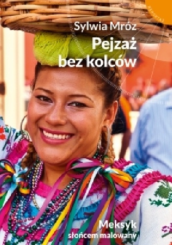 Okładka: Sylwia Mróz - Pejzaż bez kolców. Meksyk słońcem malowany