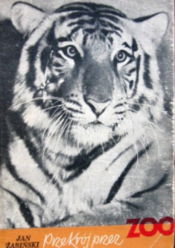 Okładka: Jan Żabiński - Przekrój przez ZOO