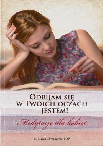 Okładka: Marek Chrzanowski - Odbijam się w Twoich oczach – Jestem! Medytacje dla kobiet
