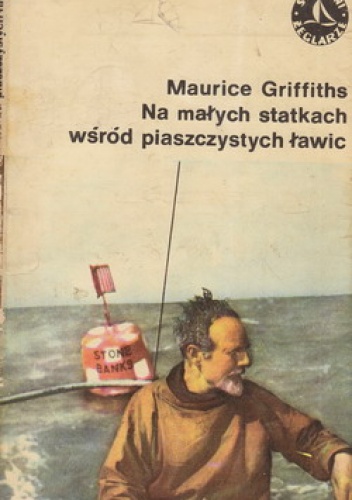 Maurice Griffiths - Na małych statkach wśród piaszczystych ławic