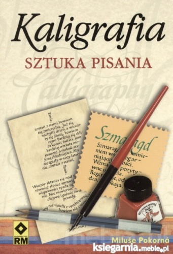 Okładka: Miluše Pokorná - Kaligrafia. Sztuka pisania