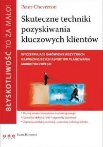 Okładka: Peter Cheverton - Peter Cheverton. Błyskotliwość to za mało! Skuteczne techniki pozyskiwania kluczowych klientów.