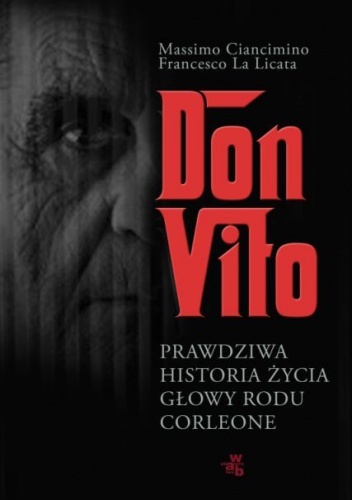 Okładka: Massimo Ciancimino - Don Vito. Prawdziwa historia życia głowy rodu Corleone