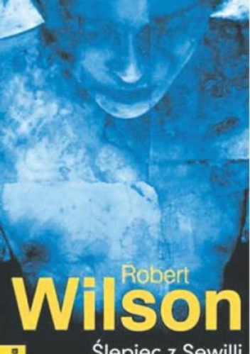 Okładka: Robert Wilson - Ślepiec z Sewilli
