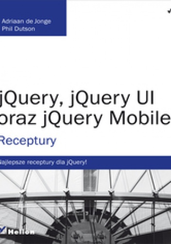 Okładka: Adriaan de Jonge - jQuery, jQuery UI oraz jQuery Mobile. Receptury