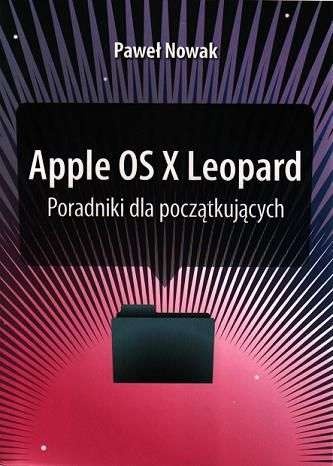 Okładka: Paweł Nowak - Apple OS X Leopard - Poradniki dla początkujących