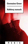Okładka: Germaine Greer - Kobiecy Eunuch
