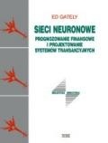 Okładka: Ed Gately - Sieci neuronowe. Prognozowanie finansowe i projektowanie systemów transakcyjnych