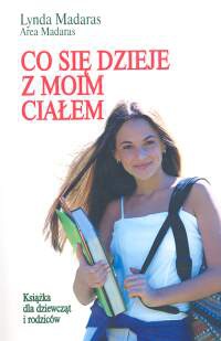 Okładka: Lynda Madaras - Co się dzieje z moim ciałem? Książka dla dziewcząt i rodziców