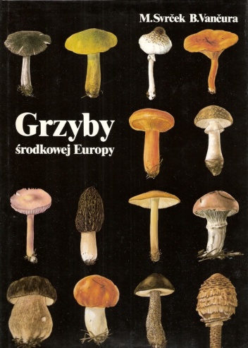 Okładka: Mirko Svrček - Grzyby środkowej Europy