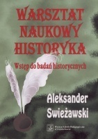 Okładka: Aleksander Swieżawski - Warsztat naukowy historyka. Wstęp do badań historycznych