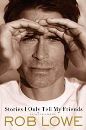 Okładka: Rob Lowe - Stories I Only Tell My Friends: An Autobiography