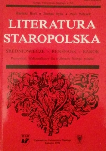 Okładka: Dariusz Rott - Literatura staropolska. Średniowiecze—Renesans—Barok. Przewodnik bibliograficzny dla studentów filologii polskiej, nr 545