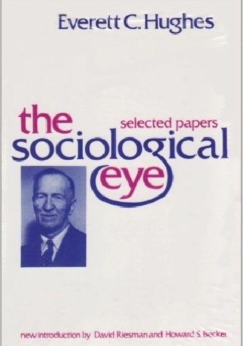 Okładka: Hughes Everett - The Sociological Eye. Selected Papers