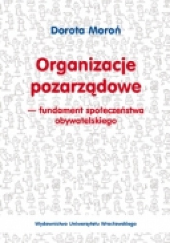 Okładka: Dorota Moroń - Organizacje pozarządowe - fundament społeczeństwa obywatelskiego