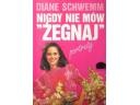 Okładka: Diane Schwemm - Nigdy nie mów "żegnaj". Portrety