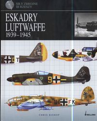 Okładka: Chris Bishop - Eskadry Luftwaffe 1939-1945