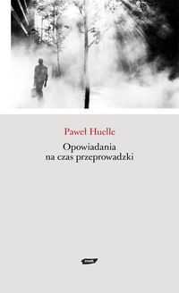 Okładka: Paweł Huelle - Opowiadania na czas przeprowadzki