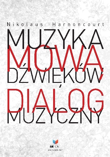 Okładka: Nikolaus Harnoncourt - Muzyka mową dźwięków. Dialog Muzyczny